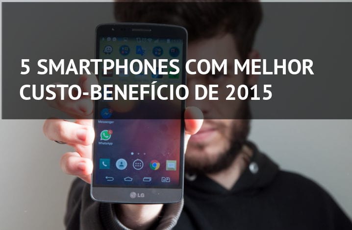 Qual smartphone melhor custo beneficio