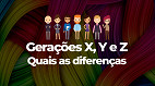 Quais as diferenças entre as gerações X, Y e Z e como administrar os conflitos?