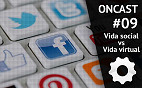 ONCast #09 - Vida Social