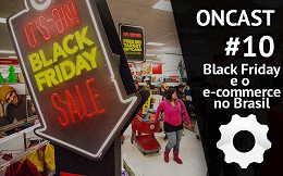 ONCast #10 - Black Friday e o e-commerce brasileiro