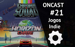 ONCast #21 - Jogos Indie e o mercado brasileiro