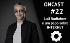 ONCast #22 - Luli Radfahrer e um papo sobre internet