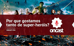 ONCast #38 - Por que gostamos tanto de super-heróis?