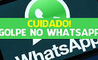 Atenção! Tem novo golpe circulando no WhatsApp