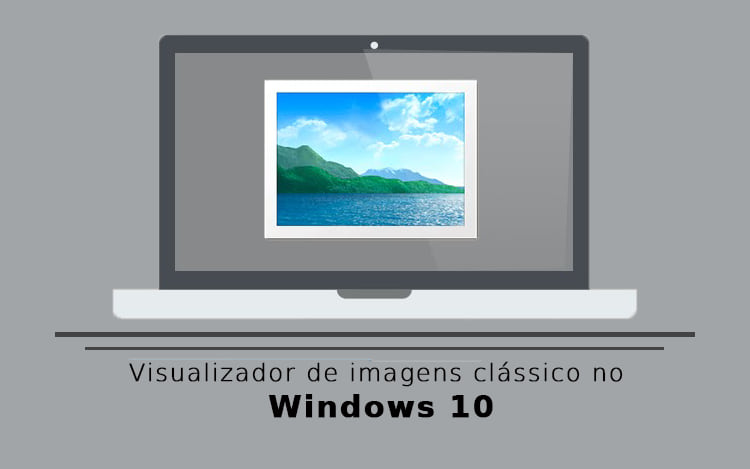 Como Retornar O Visualizador De Imagens Clássico No Windows 10 1470