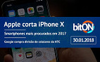 bitON 30/01 - Apple corta produção do iPhone X | Smartphones mais procurados em 2017 e mais