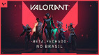 Riot Games, desenvolvedora de LoL, anuncia Beta fechado de Valorant para o Brasil