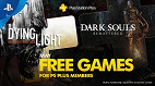 Jogos do mês de maio para a PS Plus podem ter sido revelados: Dying Light e Dark Souls Remastered