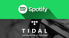 Análise a fundo: Tidal ou Spotify? Qual vale mais a pena?