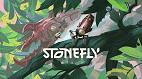 Novo jogo chegando! Stonefly é anunciado