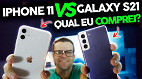 iPhone 11 vs Galaxy S21: Até R$4000, qual eu comprei?