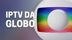 IPTV da Globo? Anatel registra decodificador “Globo.com”, mas emissora nega