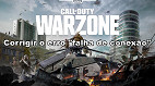 Call of Duty: Warzone - Como corrigir o erro Falha de conexão