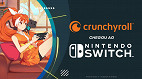 Nintendo Switch ganha suporte ao Crunchyroll, streaming de animês