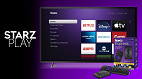 STARZPLAY oferece 3 meses grátis na compra de um dispositivo Roku