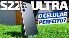 Galaxy S22 Ultra Review; Existe celular perfeito?