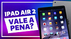 iPad Air 2: vale a pena comprar o tablet em 2022?