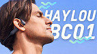 Haylou PurFree BC01: conheça o fone que você não precisa enfiar na orelha [Review]