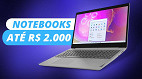 Melhores notebooks até R$ 2.000 em 2024