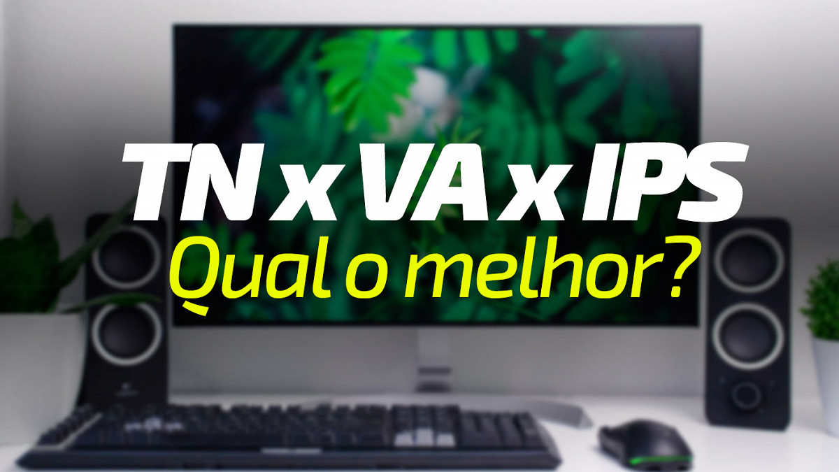 Guia: TN, VA ou IPS: Qual melhor painel em 2023?