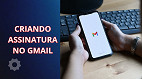 Como colocar assinatura no Gmail?