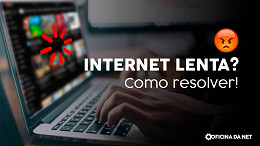 Internet lenta no computador? Como melhorar a velocidade