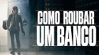 Filme documental Como Roubar um Banco chega na Netflix amanhã