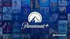 Paramount+: todos os lançamentos de filmes e séries em julho