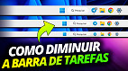 Como diminuir o tamanho da barra de tarefas do Windows 11