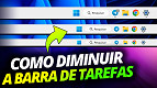 Como diminuir o tamanho da barra de tarefas do Windows 11