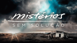 A série documental Mistérios sem Solução recebe a quinta temporada